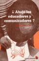 ¿Abajo los educadores...